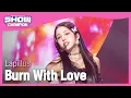 Lagu Lapillus - Burn With Love (라필루스 - 번 위드 럽) l Show Champion l EP.455