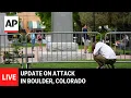 LIVE Update on attack in Boulder Colorado