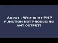 Array Why is my PHP function not producing any output
