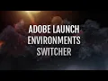 Analytics Debugger - Adobe Launch Environments Switcher
