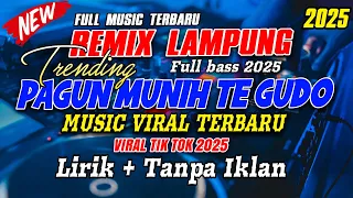 remix lampung pagun munih te gudo masang nomor virak tik tok 2025 full bass