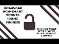 Unlocked Non-Smart Phones Dumb Phones that work with Mint Mobile service