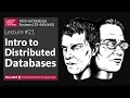 F2023 - Intro to Distributed Databases CMU Intro to Database Systems
