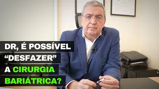 É possível "DESFAZER" a cirurgia BARIÁTRICA?