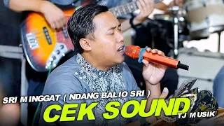 cek sound enak sri minggat ndang balio sri tj musik live cendana pamungkas project
