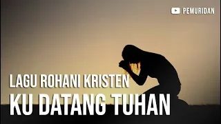 Download Ku Datang Tuhan / KasihMu Mengelilingiku ( Cover ) | Lagu Rohani Kristen MP3