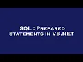 SQL Prepared Statements in VB NET