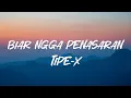 Lagu Biar Ngga Penasaran - TIPE-X || LIRIK