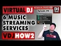 6 Music Streaming Services in Virtual DJ - VDJHow2 (episode 8)