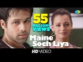 Download Lagu Maine Soch Liya | Video Song | Tumsa Nahin Dekha A Love Story | Emraan Hashmi | Dia Mirza