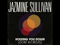 Holding You Down (Goin' In Circles) - Jazmine Sullivan lyrics