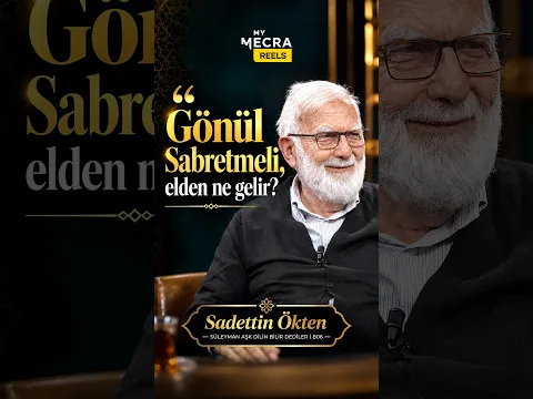 "Gönül sabretmeli, elden ne gelir?" - Sadettin Ökten #Shorts