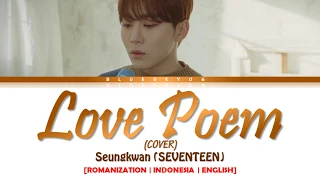 Download SEUNGKWAN (SEVENTEEN) – 'Love Poem' (COVER) LYRICS [Color Coded SUB ROM/INDO/ENG] MP3