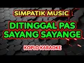 Download Lagu DI TINGGAL PAS SAYANG SAYANGE KARAOKE - SIMPATIK MUSIC @koplokaraooke