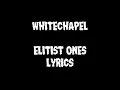 Whitechapel  - The Elitist Ones (Lyrics)