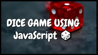 Dice game using JavaScript