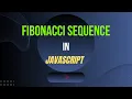 Fibonacci series program in javascript interview question