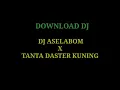 Download Lagu DOWNLOAD DJ ASELABOM X TANTA DASTER KUNING 30 DETIK