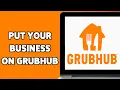 How To Put Your Business On Grubhub 2025 Grubhub Business Registration Guide