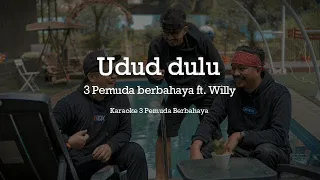 Download Udud Dulu - 3 Pemuda berbahaya ft. Willy Preman Pensiun - Karaoke MP3