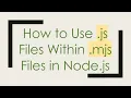 How to Use js Files Within mjs Files in Node js