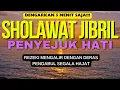SHOLAWAT JIBRIL, SHOLAWAT NABI PENYEJUK HATI, SHOLAWAT PENARIK REZEKI DI LANCARKAN SEGALA URUSAN