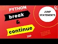 Python Break and Continue statements Jump statements Flow - Control statements