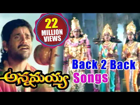 Download MP3 Annamayya Back 2 Back Songs - Akkineni Nagarjuna, Ramya Krishnan, Suman