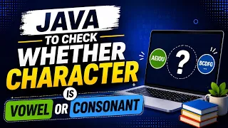 Java Program to Check Whether a Character is Vowel or Consonant Java Programming
