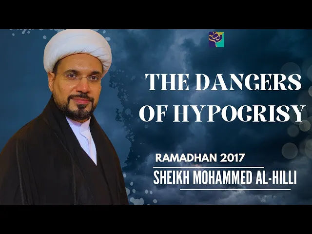 ⁣The Dangers of HYPOCRISY | Ramadhan 2017 |  Sheikh Mohammed Al-Hilli