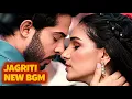 Lagu Jagriti New BGM | Akash-Jagriti | Ep 416