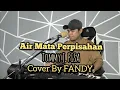 Download Lagu Air Mata Perpisahan_TOMMY J. PISA Cover By FANDY