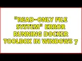 read-only file system error running Docker Toolbox in Windows 7 2 Solutions