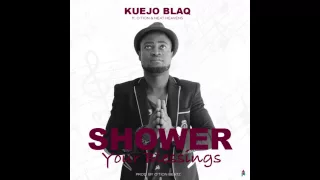 kuejo blaq ft otion neat heavens shower your blessings