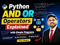 Python AND OR Operators Explained with Simple Programs Beginner Python Tutorial