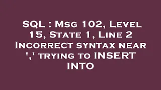 SQL Msg 102 Level 15 State 1 Line 2 Incorrect syntax near trying to INSERT INTO