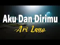 Download Lagu AKU DAN DIRIMU - ARI LASSO ( LIRIK  )