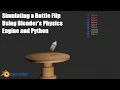 Simulating a Bottle Flip Using Blender s Physics Engine and Python