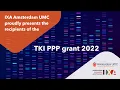 IXA presents the Amsterdam UMC TKI -PPP grant recipients of 2022