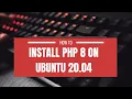 How to install PHP 8 on ubuntu 22 04 21 10 21 04 20 10 20 04 18 04