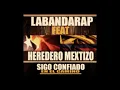 LABANDARAP FEAT HEREDERO MEXTIZO - SIGO CONFIADO EN EL CAMINO