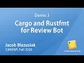 Jacob Blazusiak - Demo 3 Cargo and Rustfmt for Review Bot