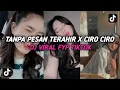 Download Lagu DJ TANPA PESAN TERAKHIR X CIRO CIRO DJ VIRAL FYP TIKTOK !!
