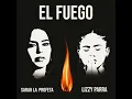 El Fuego - Sarah La Profeta & Lizzy Parra