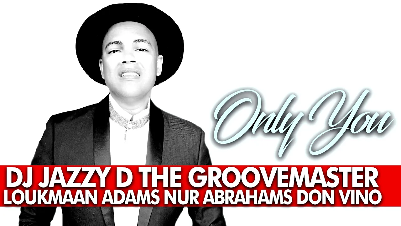 Dj Jazzy D , Loukmaan Adams, Nur Abrahams & Don Vino - Only You