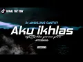 Download Lagu DJ AKU IKHLAS AFTERSHINE - Remix angklung Santuy | OASHU id [REMIX]