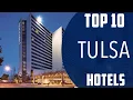 Top 10 Best Hotels to Visit in Tulsa Oklahoma USA - English