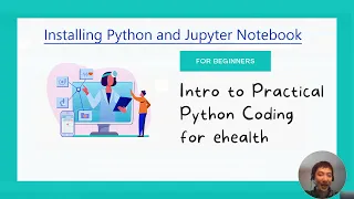 Ep2 Installing Python and Jupyter Notebook Intro to Practical Python Coding for ehealth
