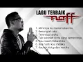 Lagu LAGU TERBAIK NAFF ( Tanpa IKLAN )