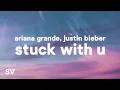 Download Lagu Ariana Grande, Justin Bieber - Stuck With U (Lyrics)